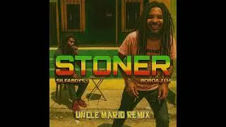 Silfaboys - STONER Ft. Boboajlh (UNCLE MARIO REMIX)