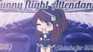 Funny flight attendant|skit|thanks for 800!|READ DESC|💖(inspired by Gacha Nutella)