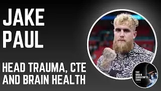 Jake Paul: Head Trauma, CTE, and Brain Health