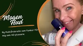 Mogen hud - Min nya hudv&aring;rdsrutin passande 40 plussare