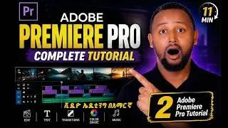 ቪዲዮ ኤዲቲንግ በአማርኛ 2 | Premiere Pro 2020 Tutorial 2 | በሻሎም ፕሮሞሽን ብቻ