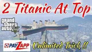 Payzapp Unlimited Trick || 2 Titanic At Top In GTA V