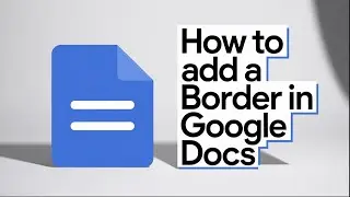 Make Your Google Docs Stand Out! Add a Page Border in Minutes