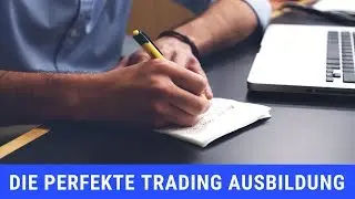 Die perfekte Trading Ausbildung