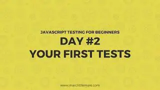 Day 2 - Your First Tests - JavaScript Testing For Beginners