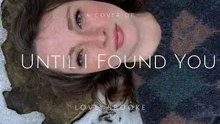 a cover of Until I Found You (Stephen Sanchez) love, brooke