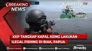 BREAKING NEWS - KKP Tangkap Kapal Asing Lakukan Ilegal Fishing di Biak, Papua