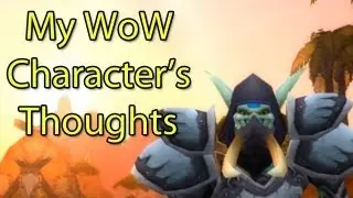 What My WoW Characters Are Thinking by Wowcrendor (WoW Machinima 2020)