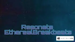 EtherealBreakbeats- Resonate (Official Audio) || #Techno