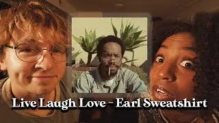 LISTENING TO: Live Laugh Love  by Earl Sweatshirt
