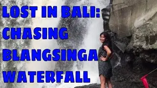 Chasing Waterfall in Bali |   BLANGSINGA WATERFALL