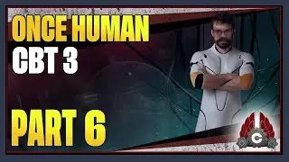 CohhCarnage играет в Once Human Closed Beta Test 3 &mdash; Часть 6