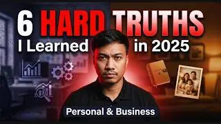 The 6 Hard Truths of Personal and Business Growth I Discovered in 2025