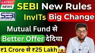 SEBI New Rules On InvIT Investment 🚨 Better Then Mutual Funds? घटाई Entry Barrier! ₹25 Lakh में