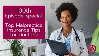 100th Episode Special!  Top Malpractice Insurance Tips for Doctors!