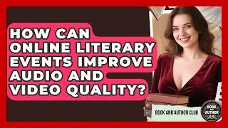How Can Online Literary Events Improve Audio And Video Quality? - Book and Author Club