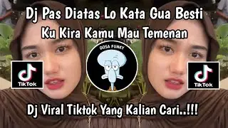 DJ PAS DI ATAS LO KATA GUA BESTI || DJ KU KIRA KAMU MAU TEMENAN VIRAL TIKTOK 2025