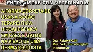 O USO CORRETO DA RAÇÃO HIPOALERGÊNICA EM CÃES E GATOS NA VISÃO DE UMA DERMATOLOGISTA VETERINÁRIA.