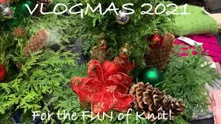 For the FUN of Knit! Vlogmas 2021 Day 2