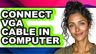 How to Connect Vga Cable in Computer (easy Method)