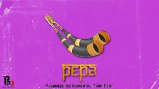 Assamese Instrumental Trap Beat - Pepa