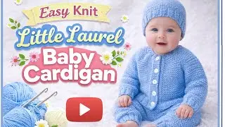 Easy Knit Baby Cardigan Sweater | Little Laurel Beginner Friendly Top-Down Tutorial