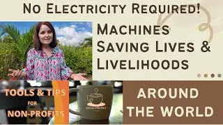 Machines saving lives and livelihoods that don't require electricity