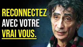 Trouver Son VRAI SOI Quand on se Sent Perdu, Authenticit&eacute; - Dr. Gabor Mate Fran&ccedil;ais