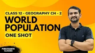The World Population Distribution Density Growth Full Chapter Explanation Class 12 Geography 2024-25