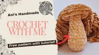 How To Crochet A Mushroom!  Free Pattern (Beginner Friendly Guide) Crochet Tutorial! Easy Pattern