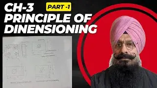 Ch-3 (Part-1) Principles of Dimensioning | B.Tech 1st year | Engg. Drawing | easy explanation