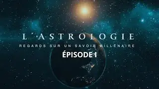 EP.I 🪐 L'ASTROLOGIE, REGARDS SUR UN SAVOIR MILL&Eacute;NAIRE
