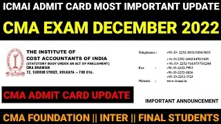 CMA Admit Card Regarding Biggest Update || CMA Exam December 2022