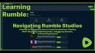 Learning Rumble - Navigating, Multi-streaming,  Premiering Videos, & Ad Reads (Time Stamps Below)