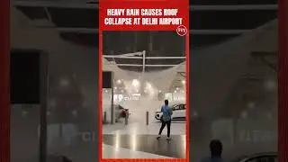 Watch: Roof Collapse At Delhi Airport Terminal 1 After Heavy Overnight Rain