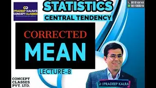 Corrected Mean | Lecture-8 | CA Pradeep Kalra | Concept Classes Pvt. Ltd. |