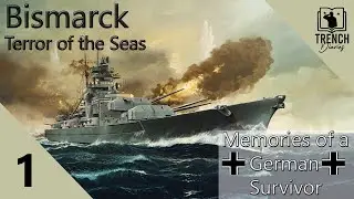 Battleship Bismarck - Pt. 1 | A Survivor's Story of Service aboard the Iron Giant | Trench Diaries