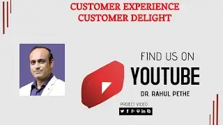 CUSTOMER EXPERIENCE & CUSTOMER DELIGHT By Dr. Rahul Pethe