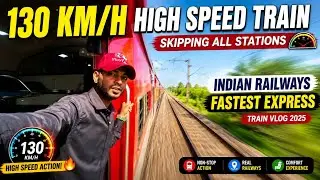 130 KM/H High Speed Train Skipping All Stations | Indian Railways Fastest Express | Train Vlog 2025