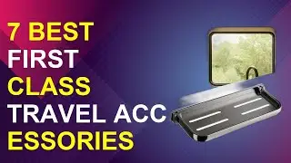 7 Best First Class Travel Accessories 2026 | Luxury First Class Travel Essentials