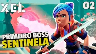 XEL: Primeiros BOSS Sentinela PT-BR #02
