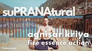 Agnisar Kriya [15-Minute] | Fire Breath Retention for Digestion, Energy & Detox