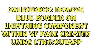 Salesforce: Remove blue border on Lightning Component within VF Page created using ltng:outApp