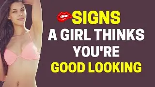 10 PROVEN Signs Girls Think You're Good Looking | Stoic Prowess