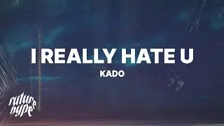 Kado - i really hate u (Lyrics)