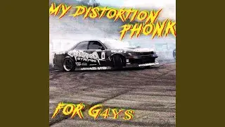 my distortion phonk for g4ys