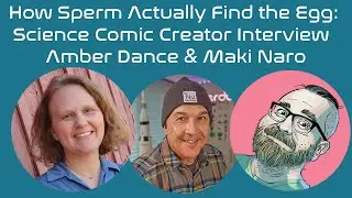 How Sperm Actually Find the Egg: Science Comic Creator Interview | Amber Dance & Maki Naro