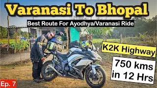 VARANASI TO BHOPAL 750kms Ride via K2K Highway | Best Route For Ayodhya Ride | Crazy Fast 12 Hrs !!