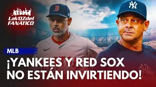 MLB: &iquest;POR QU&Eacute; LOS RED SOX Y LOS YANKEES NO EST&Aacute;N INVIERTIENDO DINERO?