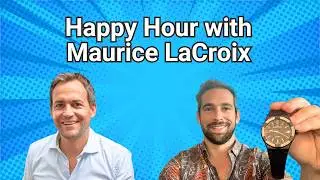 Happy Hour with Maurice LaCroix - Watch the Tech Podcast